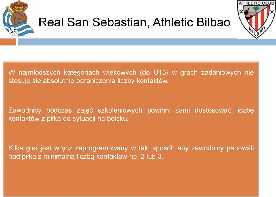 Zawodnicy podczas zajęć szkoleniowych powinni sami dostosować liczbę kontaktów z piłką do sytuacji