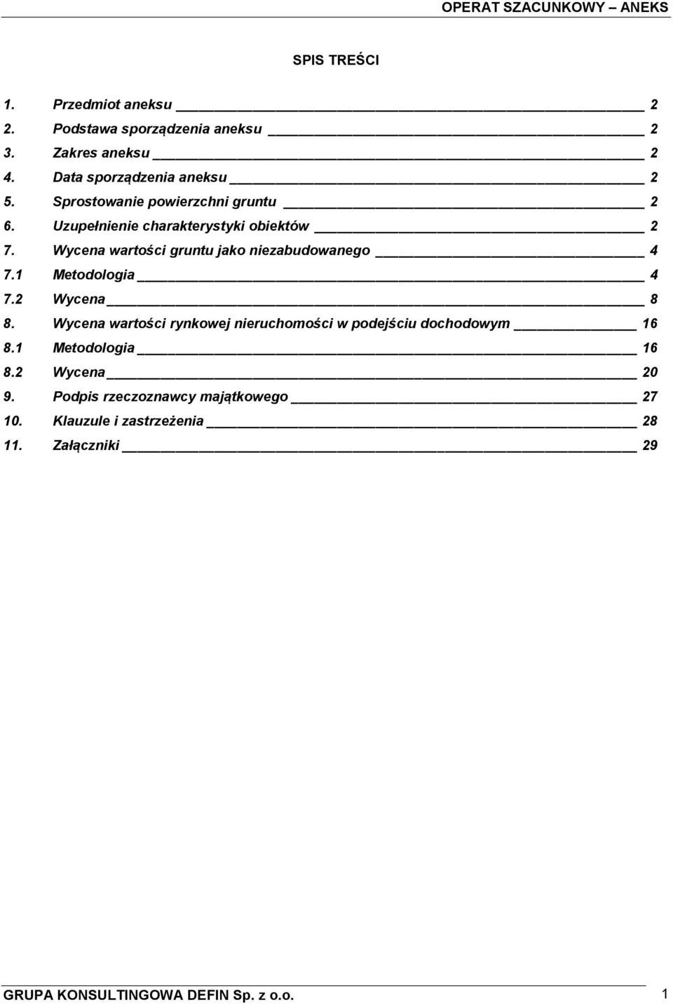 Wycena wartości gruntu jako niezabudowanego 4 7.1 Metodologia 4 7.2 Wycena 8 8.