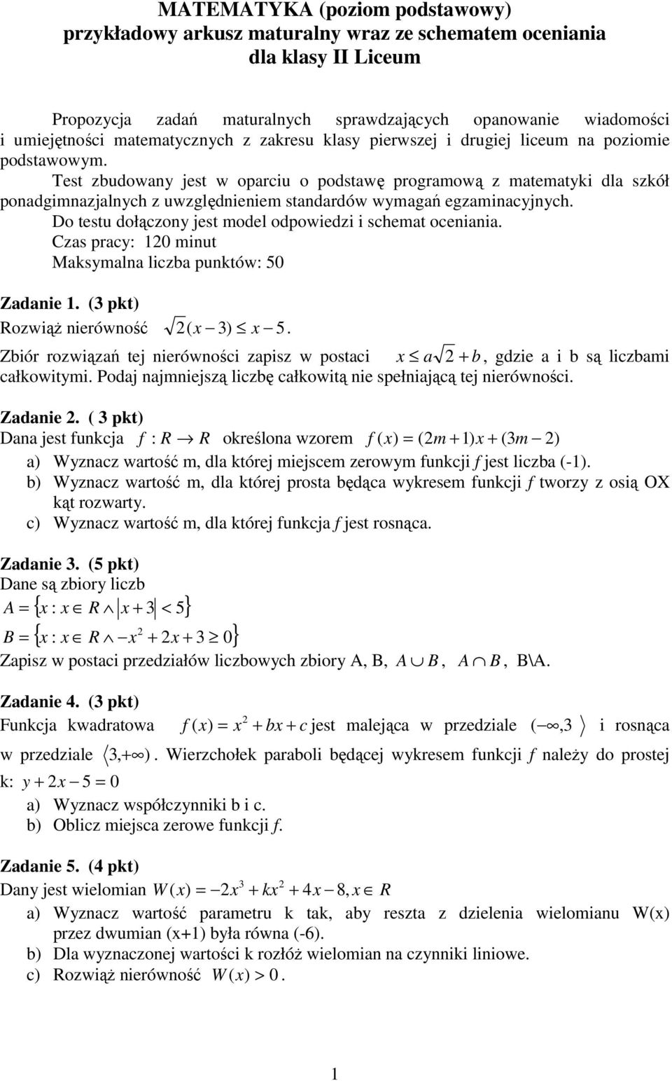 Test zbudoway jest w oparciu o podstawę programową z matematyki dla szkół poadgimazjalych z uwzględieiem stadardów wymagań egzamiacyjych. Do testu dołączoy jest model odpowiedzi i schemat oceiaia.