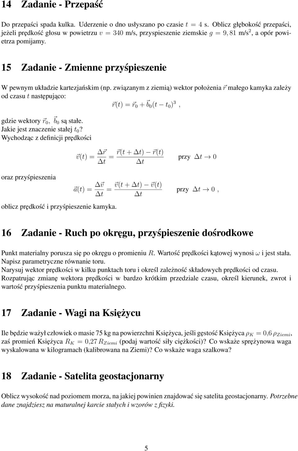 15 Zadanie - Zmienne przyśpieszenie W pewnym układzie kartezjańskim (np.