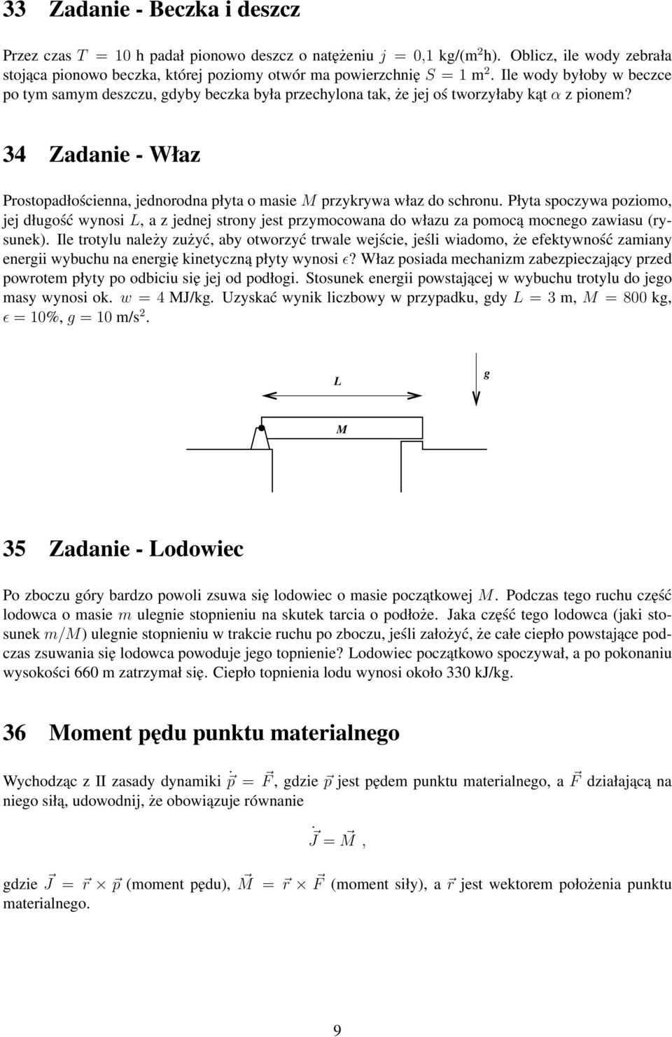 34 Zadanie - Właz Prostopadłościenna, jednorodna płyta o masie M przykrywa właz do schronu.