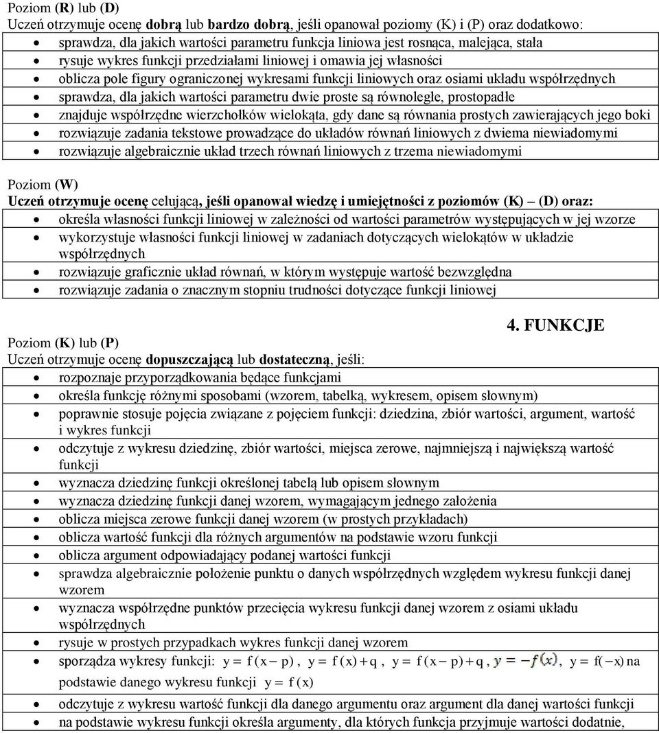 gdy dane są równania prostych zawierających jego boki rozwiązuje zadania tekstowe prowadzące do układów równań liniowych z dwiema niewiadomymi rozwiązuje algebraicznie układ trzech równań liniowych z