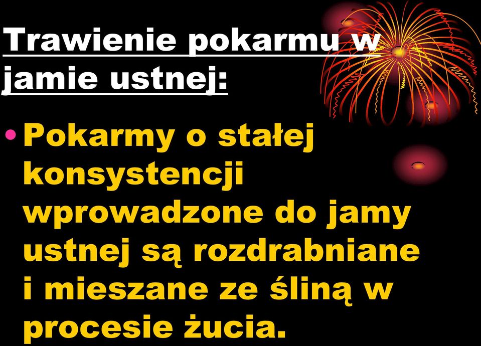 wprowadzone do jamy ustnej są