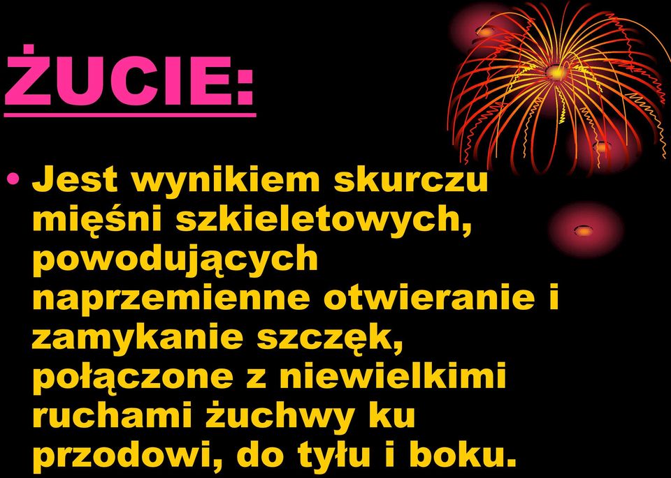 otwieranie i zamykanie szczęk, połączone z