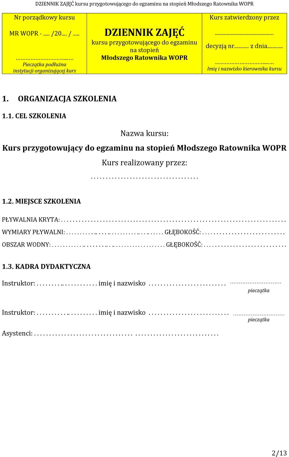 ................................... 1.2. MIEJSCE SZKOLENIA PŁYWALNIA KRYTA:........................................................................... WYMIARY PŁYWALNI:..................................... GŁĘBOKOŚĆ:.