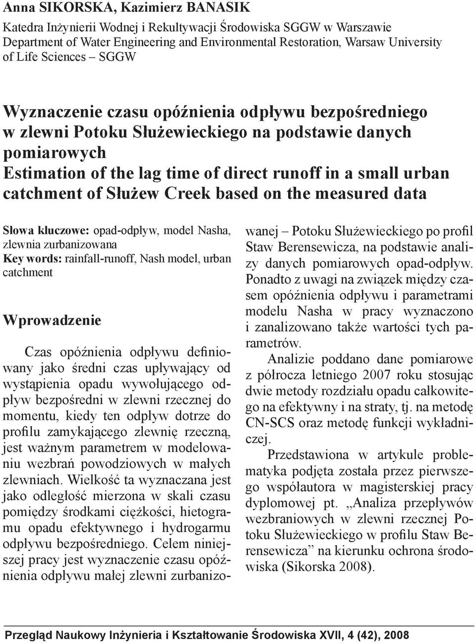 Służew Creek based on the measured data Słowa kluczowe: opad-odpływ, model Nasha, zlewnia zurbanizowana Key words: rainfall-runoff, Nash model, urban catchment Wprowadzenie Czas opóźnienia odpływu