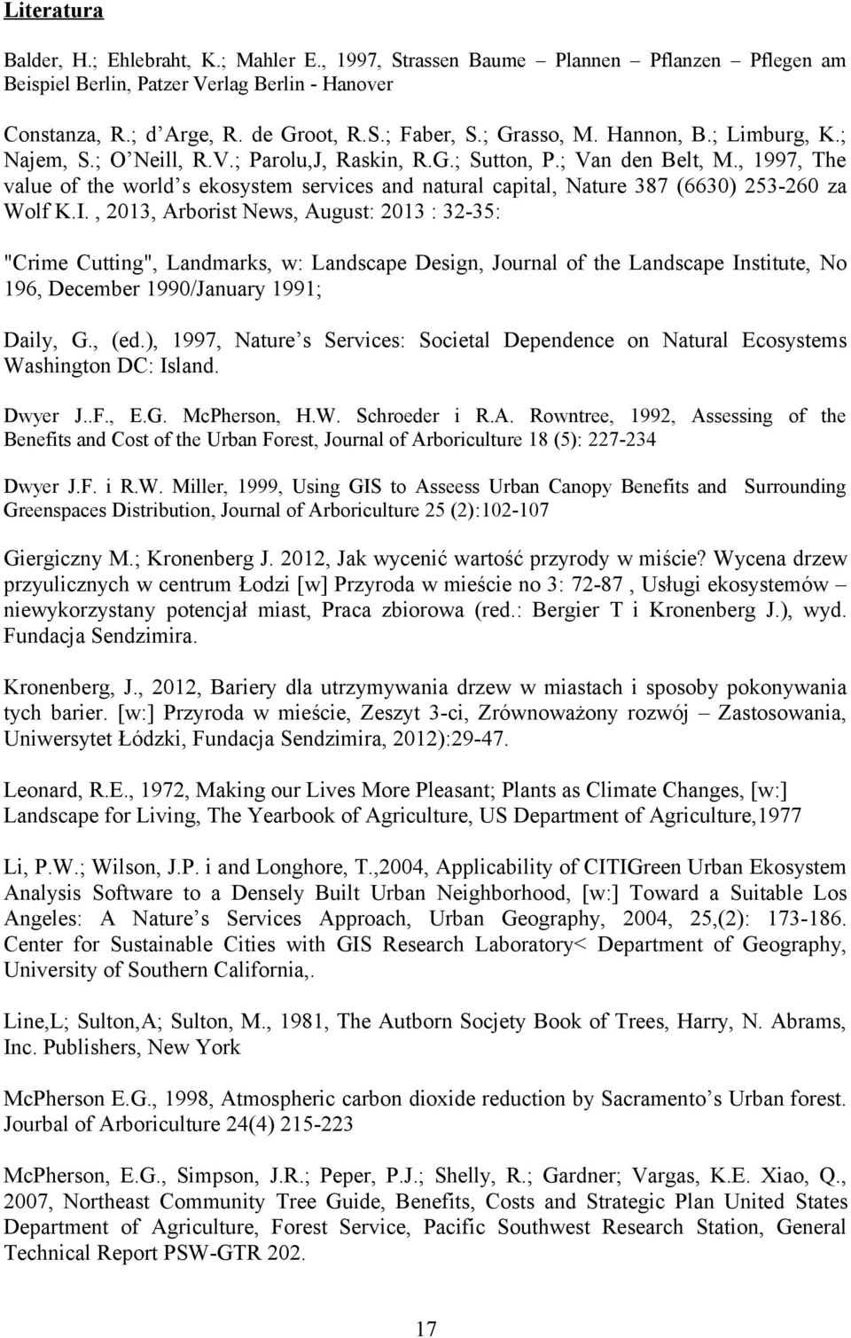 , 1997, The value of the world s ekosystem services and natural capital, Nature 387 (6630) 253-260 za Wolf K.I.