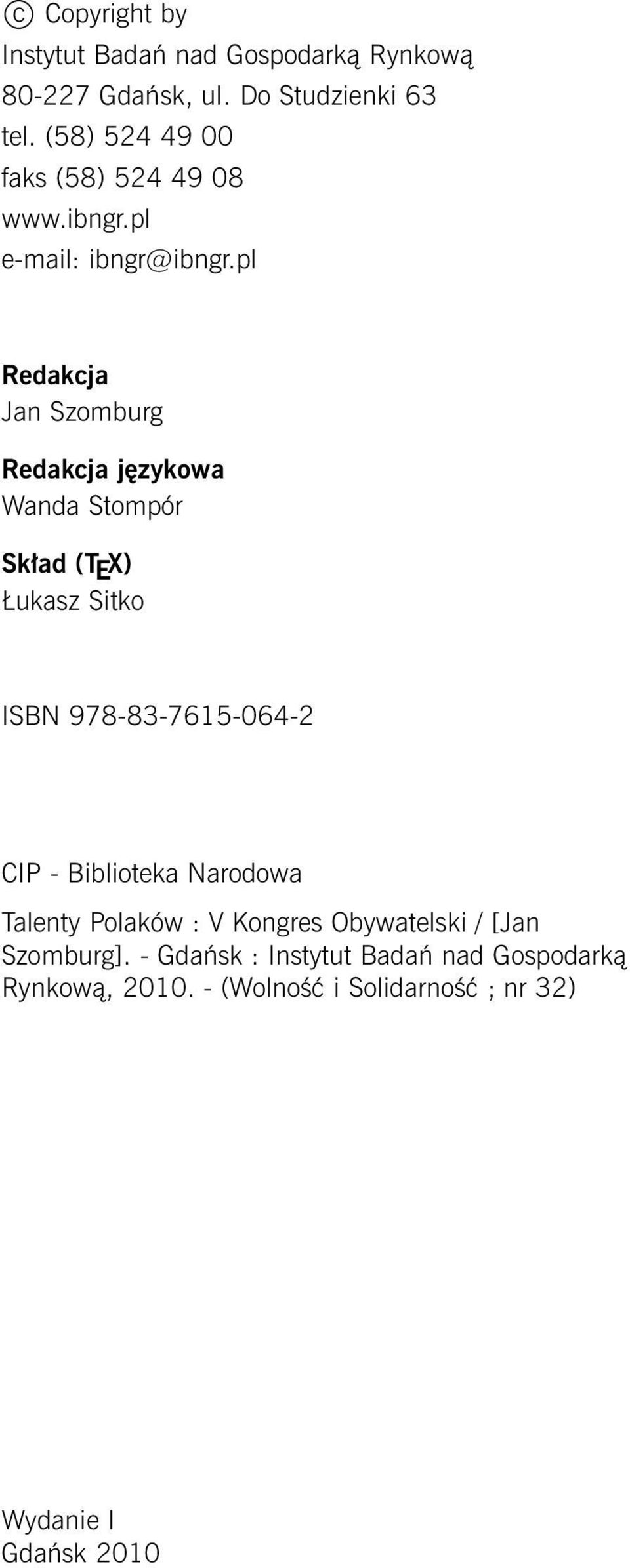 pl Redakcja Jan Szomburg Redakcja językowa Wanda Stompór Skład (T E X) Łukasz Sitko ISBN 978-83-7615-064-2 CIP -