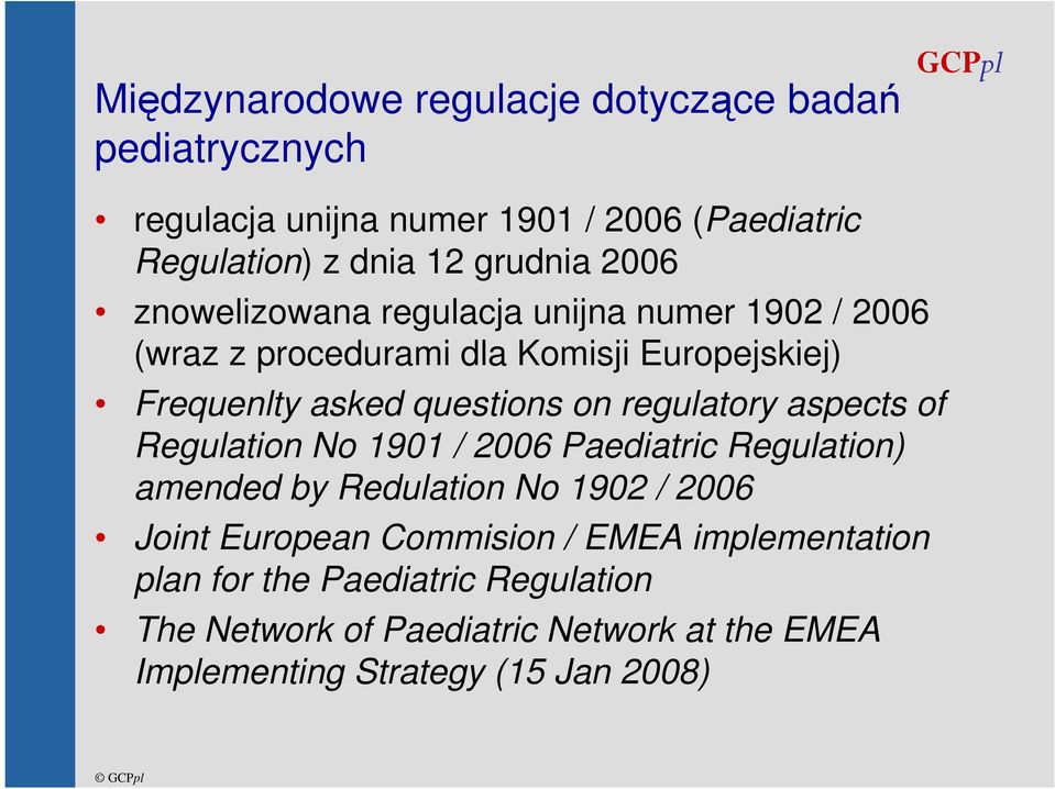 regulatory aspects of Regulation No 1901 / 2006 Paediatric Regulation) amended by Redulation No 1902 / 2006 Joint European Commision