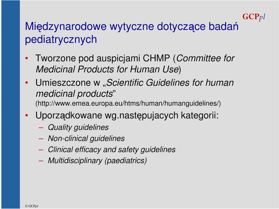 (http://www.emea.europa.eu/htms/human/humanguidelines/) Uporządkowane wg.