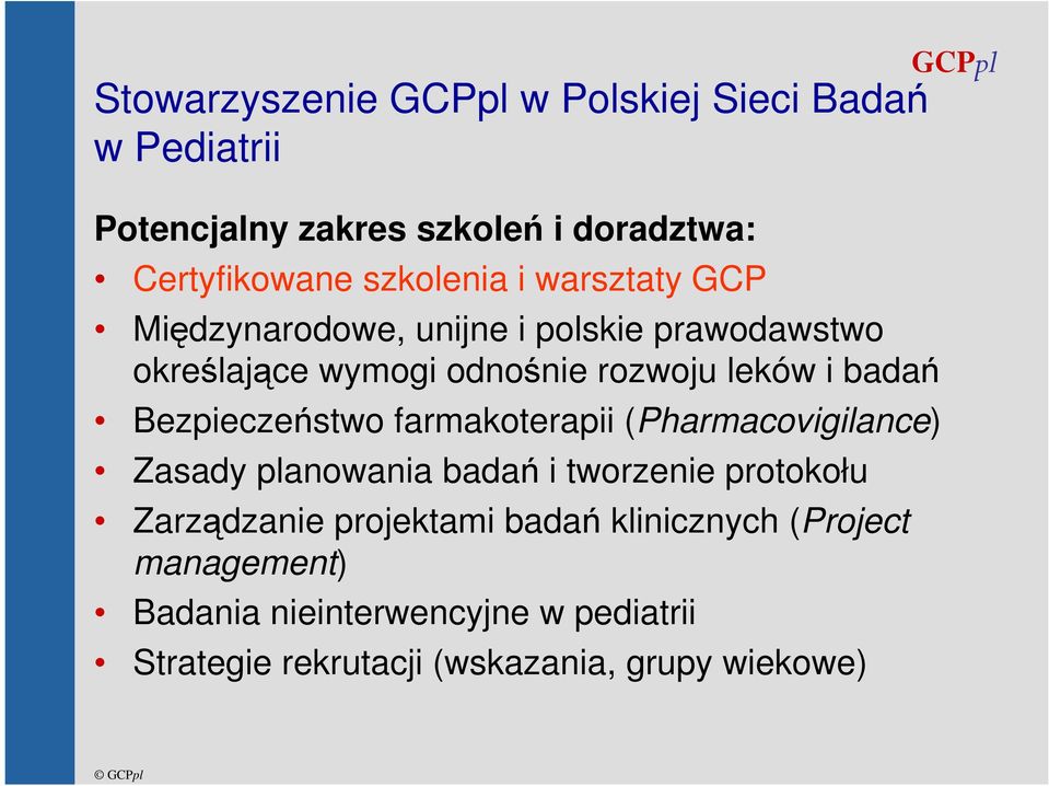 Bezpieczeństwo farmakoterapii (Pharmacovigilance) Zasady planowania badań i tworzenie protokołu Zarządzanie