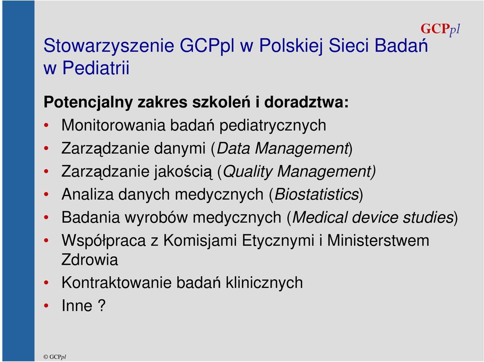 (Quality Management) Analiza danych medycznych (Biostatistics) Badania wyrobów medycznych (Medical