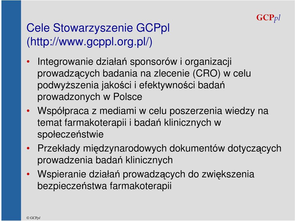 i efektywności badań prowadzonych w Polsce Współpraca z mediami w celu poszerzenia wiedzy na temat farmakoterapii i