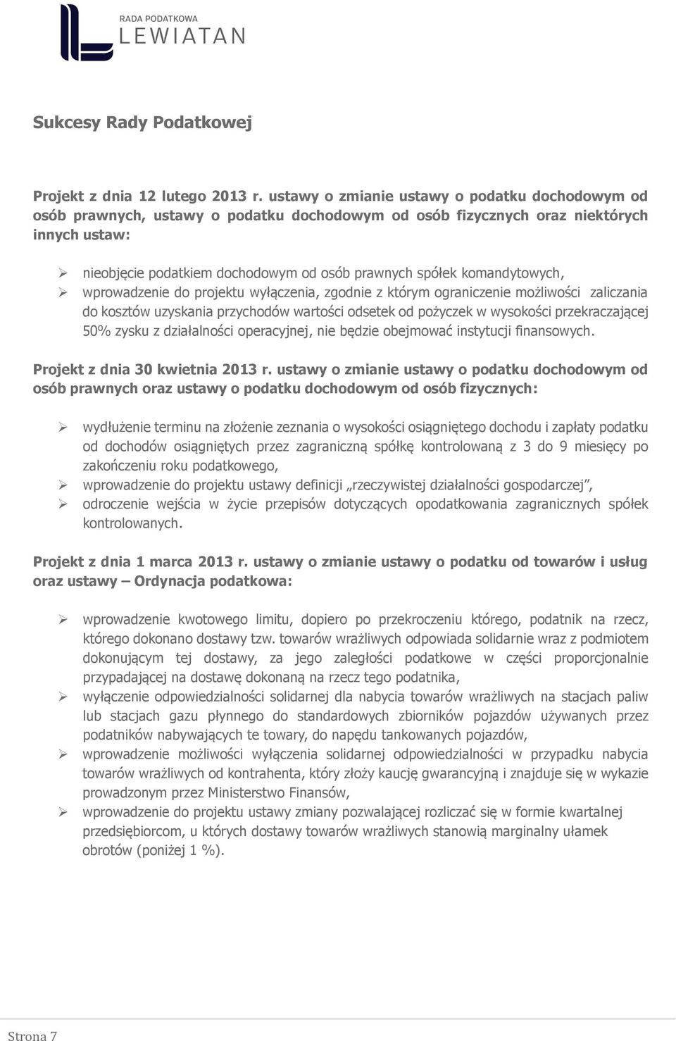 komandytowych, wprowadzenie do projektu wyłączenia, zgodnie z którym ograniczenie możliwości zaliczania do kosztów uzyskania przychodów wartości odsetek od pożyczek w wysokości przekraczającej 50%