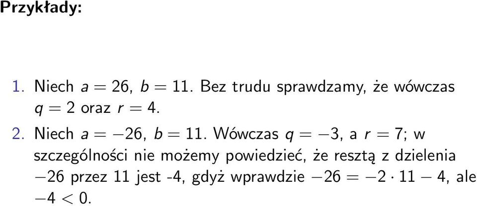 Wówczas q = 3, a r = 7; w szczególności nie możemy powiedzieć,