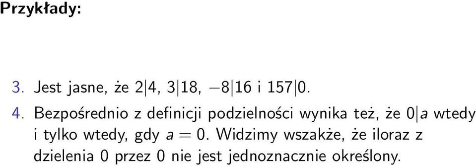 Bezpośrednio z definicji podzielności wynika też, że 0 a