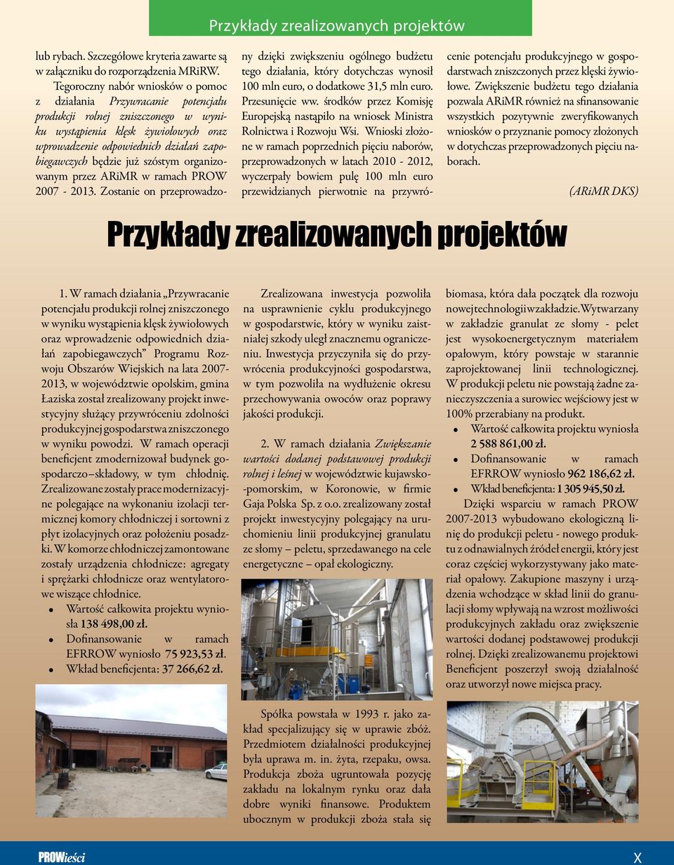 będzie już szóstym organizowanym przez ARiMR w ramach PROW 2007-2013.