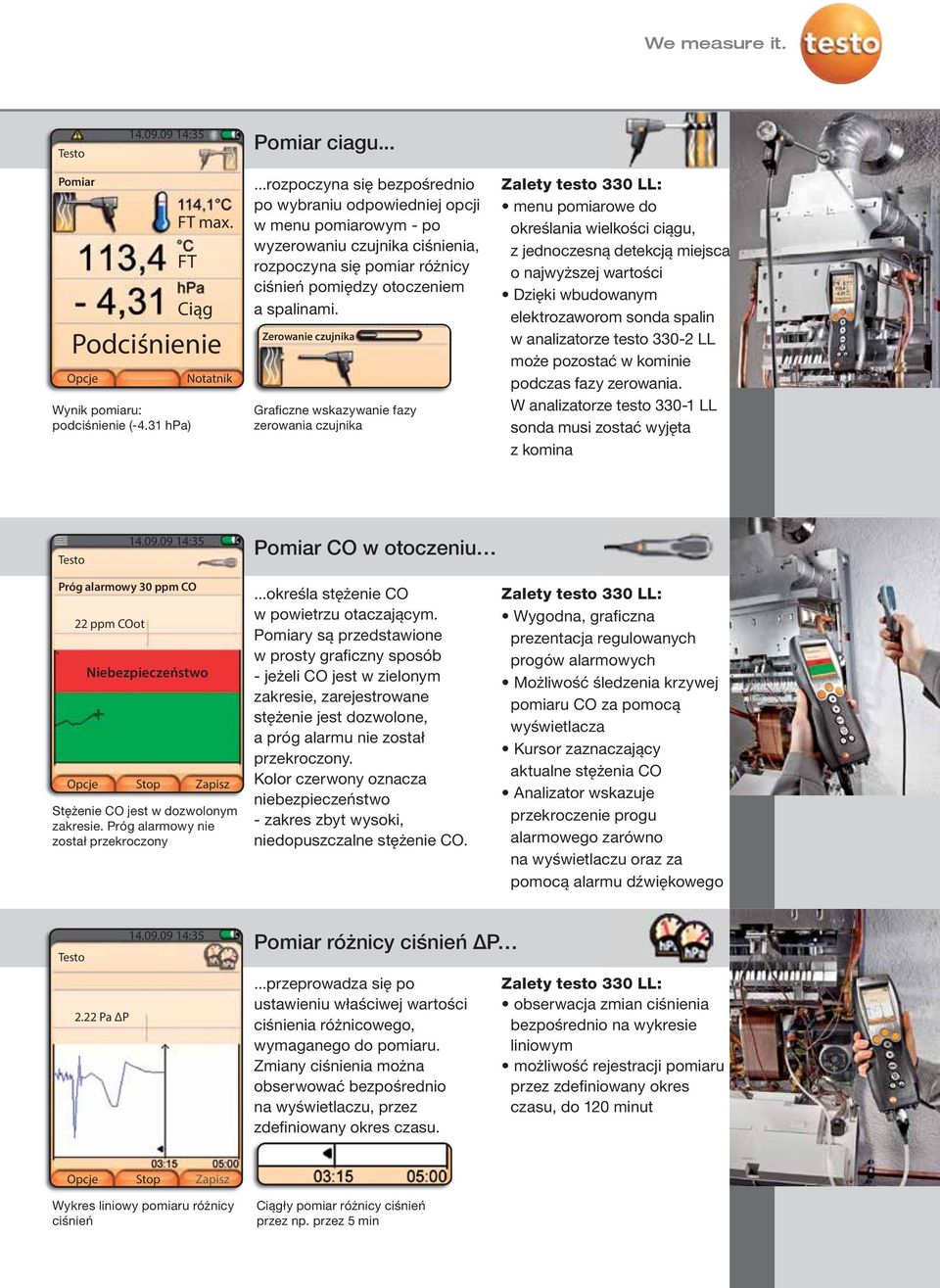 Zerowanie czujnika Graficzne wskazywanie fazy zerowania czujnika Zalety testo 330 LL: menu pomiarowe do określania wielkości ciągu, z jednoczesną detekcją miejsca o najwyższej wartości Dzięki