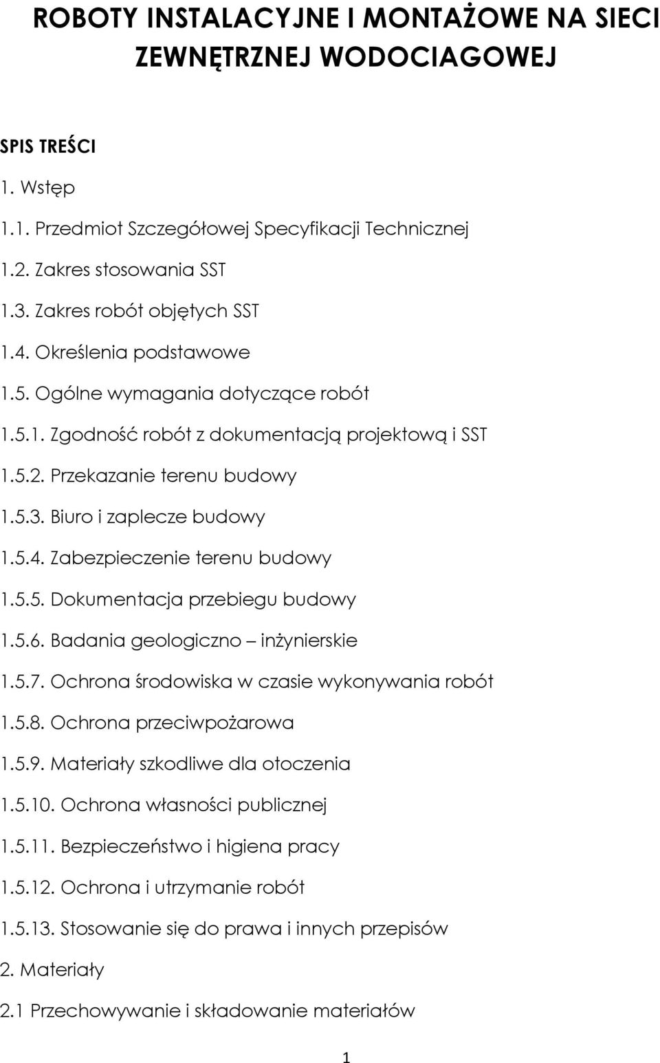 5.5. Dokumentacja przebiegu budowy 1.5.6. Badania geologiczno inżynierskie 1.5.7. Ochrona środowiska w czasie wykonywania robót 1.5.8. Ochrona przeciwpożarowa 1.5.9.