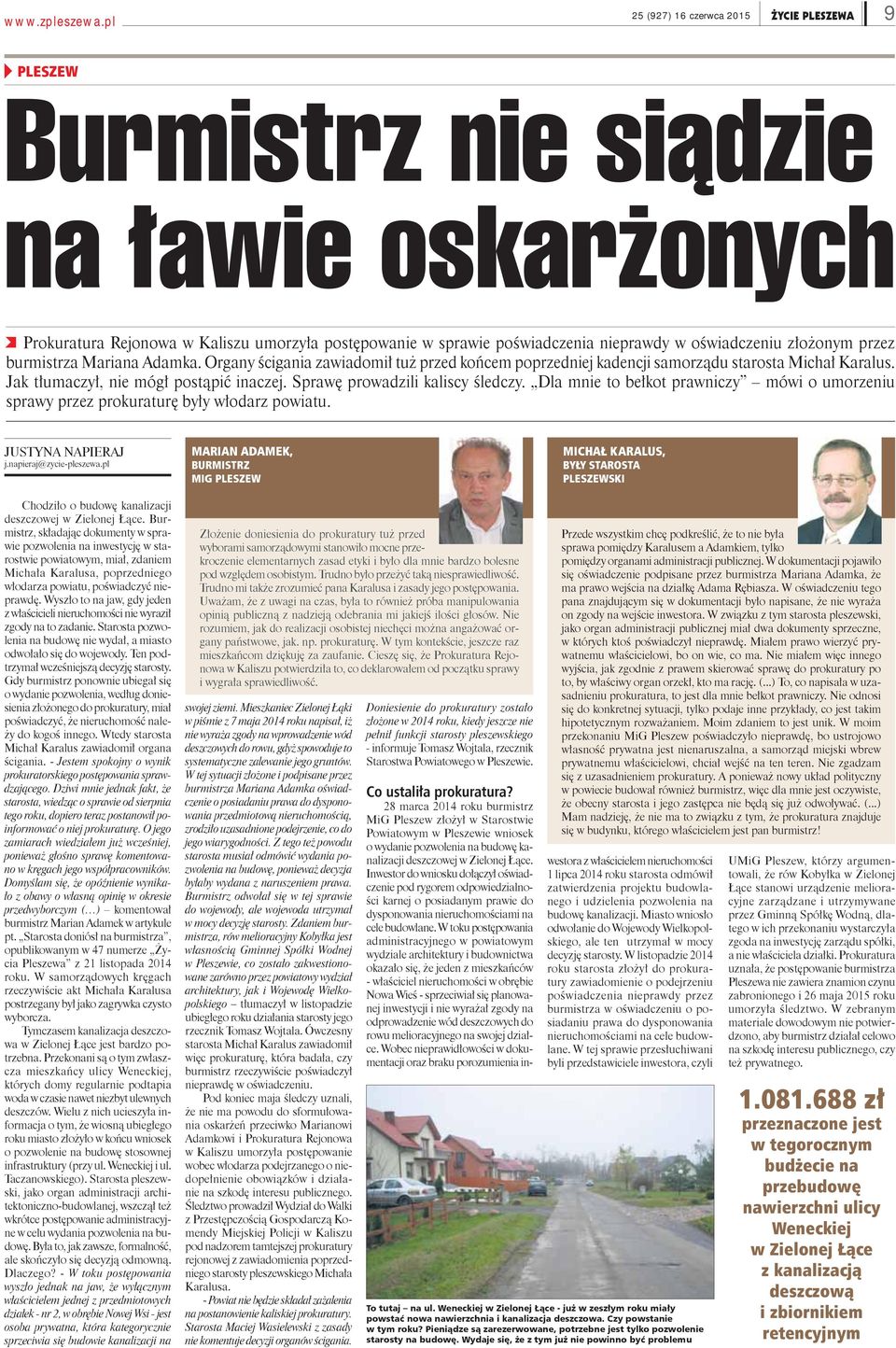 Sprawę prowadzili kaliscy śledczy. Dla mnie to bełkot prawniczy mówi o umorzeniu sprawy przez prokuraturę były włodarz powiatu. JUSTYNA NAPIERAJ j.napieraj@zycie-pleszewa.