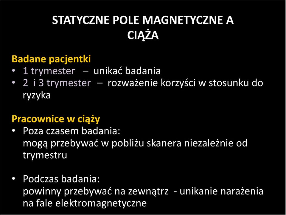 czasem badania: mogą przebywać w pobliżu skanera niezależnie od trymestru Podczas