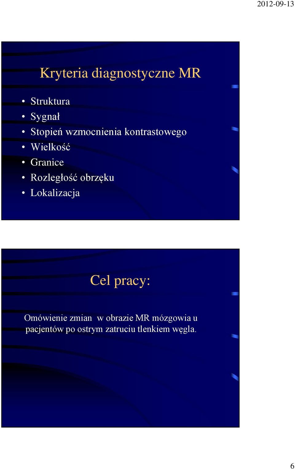 obrzęku Lokalizacja Cel pracy: Omówienie zmian w