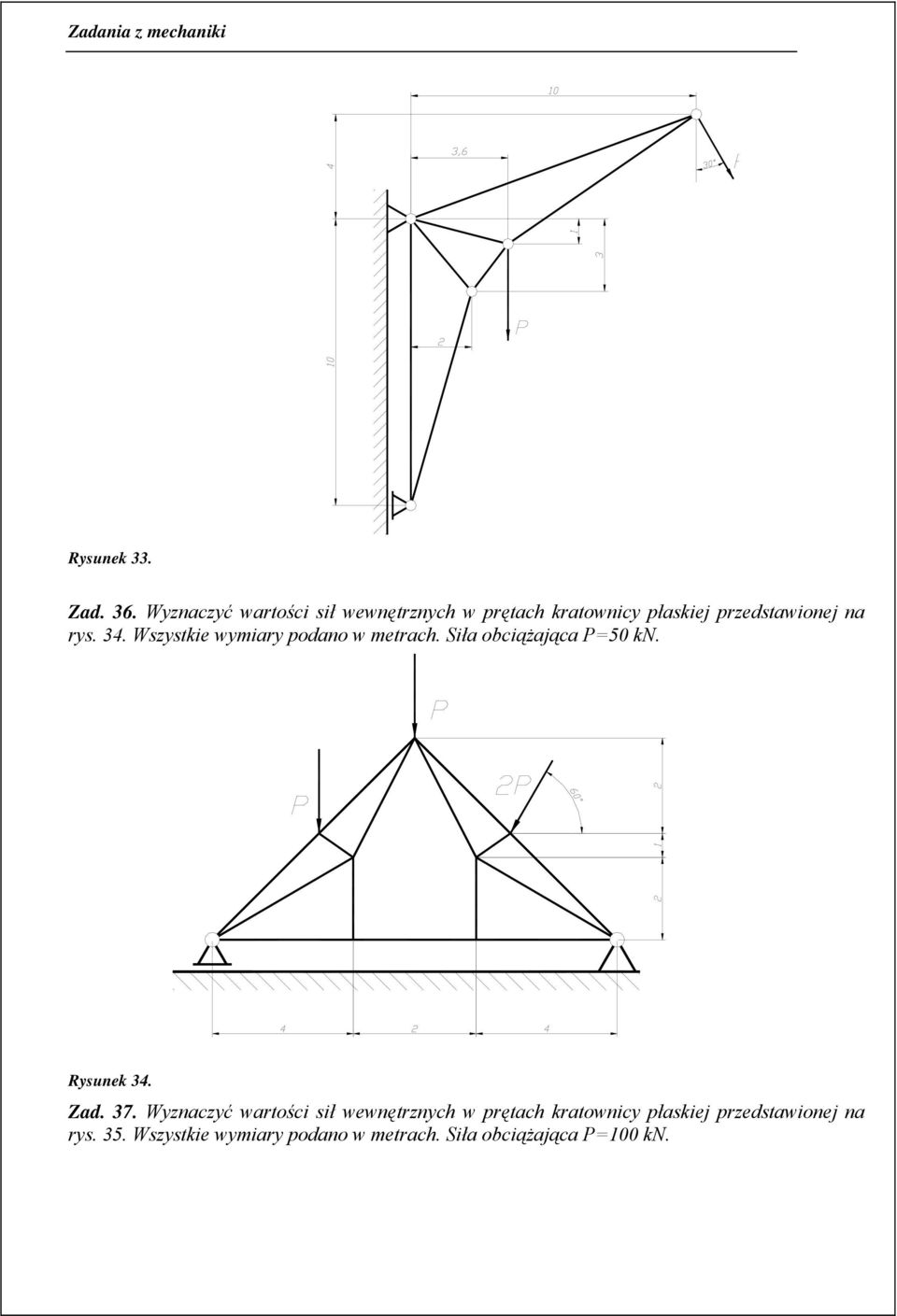 34. Wszystkie wymiary podano w metrach. Siła obciążająca P=50 kn. Rysunek 34. Zad. 37.