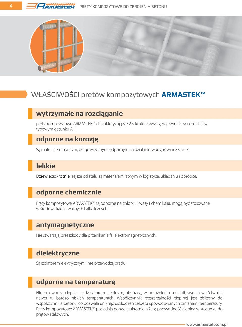 lekkie Dziewięciokrotnie lżejsze od stali, są materiałem łatwym w logistyce, układaniu i obróbce.