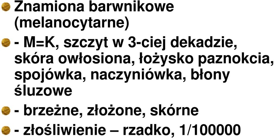 paznokcia, spojówka, naczyniówka, błony śluzowe -