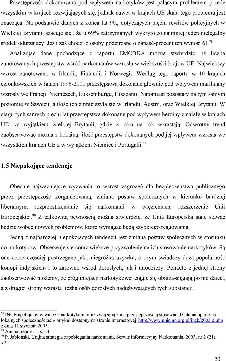 Jeśli zaś chodzi o osoby podejrzane o napaść-procent ten wynosi 61.