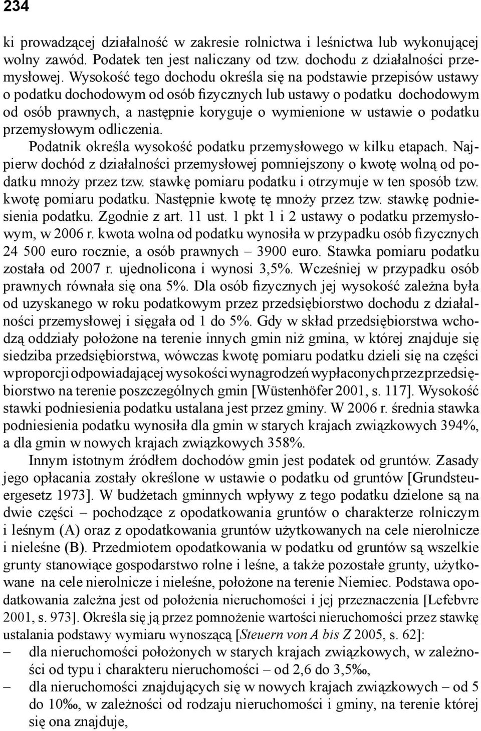 podatku przemysłowym odliczenia. Podatnik określa wysokość podatku przemysłowego w kilku etapach. Najpierw dochód z działalności przemysłowej pomniejszony o kwotę wolną od podatku mnoży przez tzw.