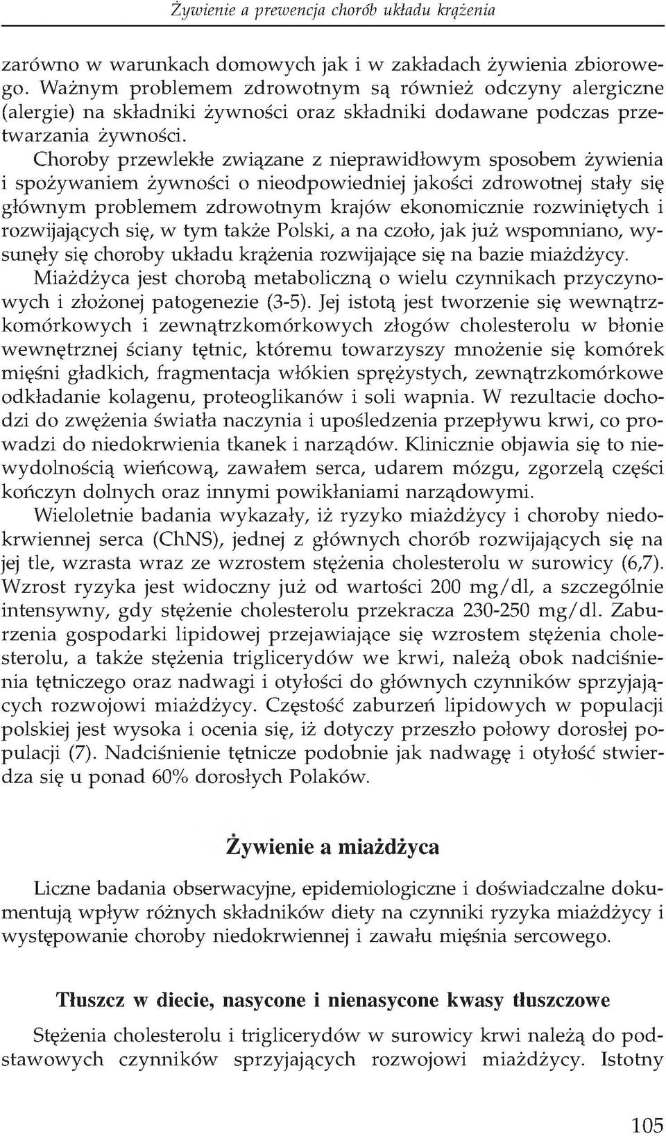 Choroby przewlekłe związane z nieprawidłowym sposobem żywienia i spożywaniem żywności o nieodpowiedniej jakości zdrowotnej stały się głównym problemem zdrowotnym krajów ekonomicznie rozwiniętych i