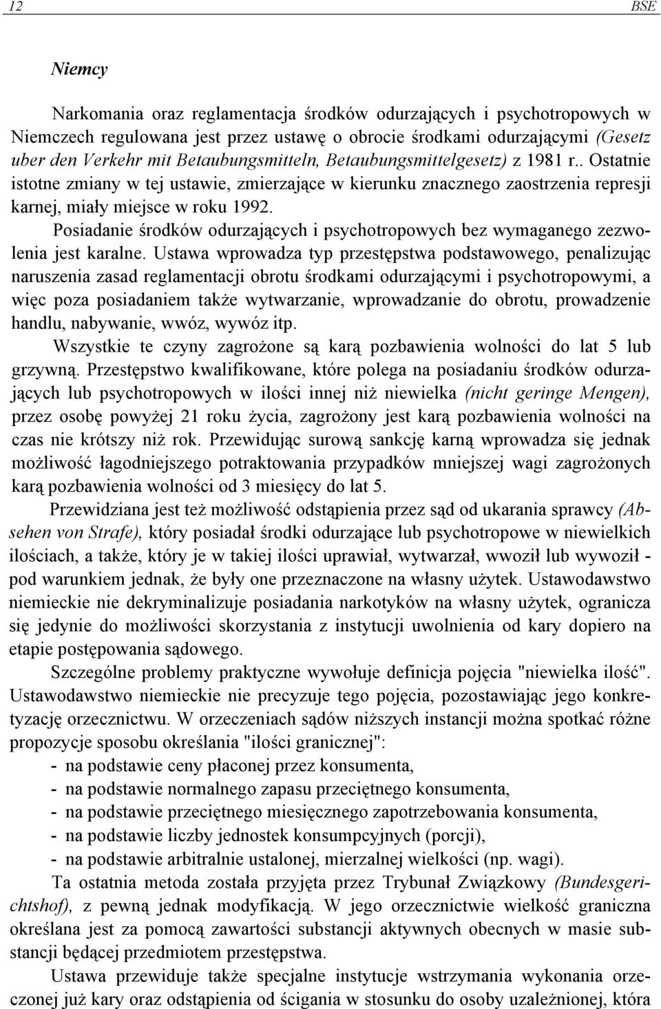 Posiadanie środków odurzających i psychotropowych bez wymaganego zezwolenia jest karalne.