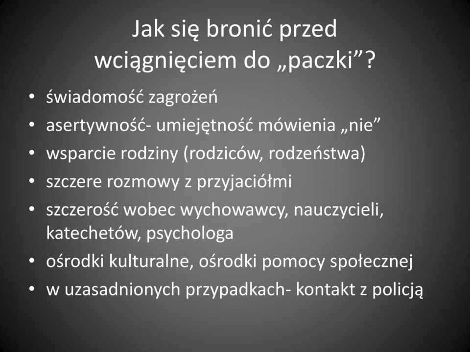 (rodziców, rodzeostwa) szczere rozmowy z przyjaciółmi szczerośd wobec wychowawcy,