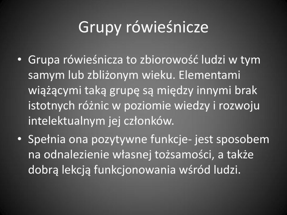 Elementami wiążącymi taką grupę są między innymi brak istotnych różnic w poziomie