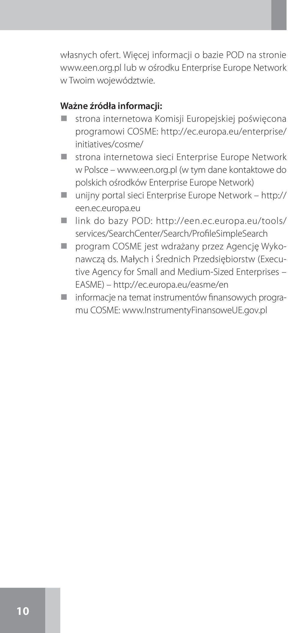 eu/enterprise/ initiatives/cosme/ strona internetowa sieci Enterprise Europe Network w Polsce www.een.org.