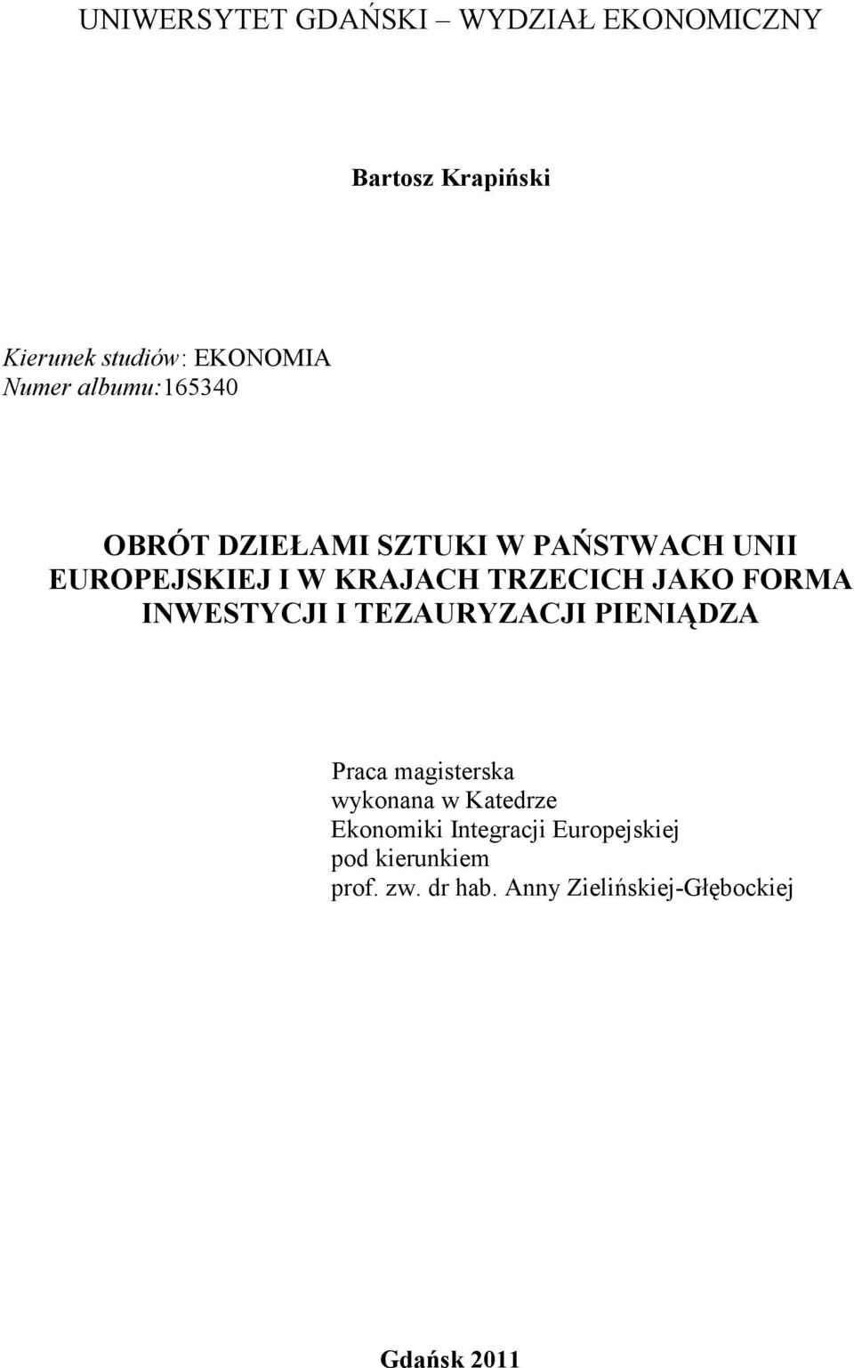 FORMA INWESTYCJI I TEZAURYZACJI PIENIĄDZA Praca magisterska wykonana w Katedrze Ekonomiki