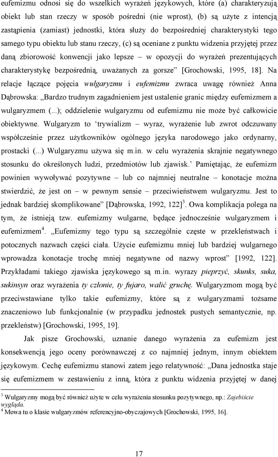 prezentujących charakterystykę bezpośrednią, uważanych za gorsze [Grochowski, 1995, 18].