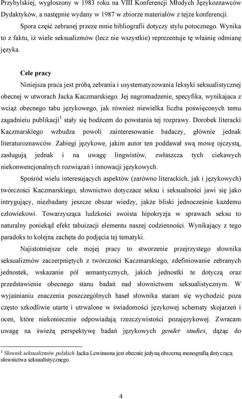 Cele pracy Niniejsza praca jest próbą zebrania i usystematyzowania leksyki seksualistycznej obecnej w utworach Jacka Kaczmarskiego.