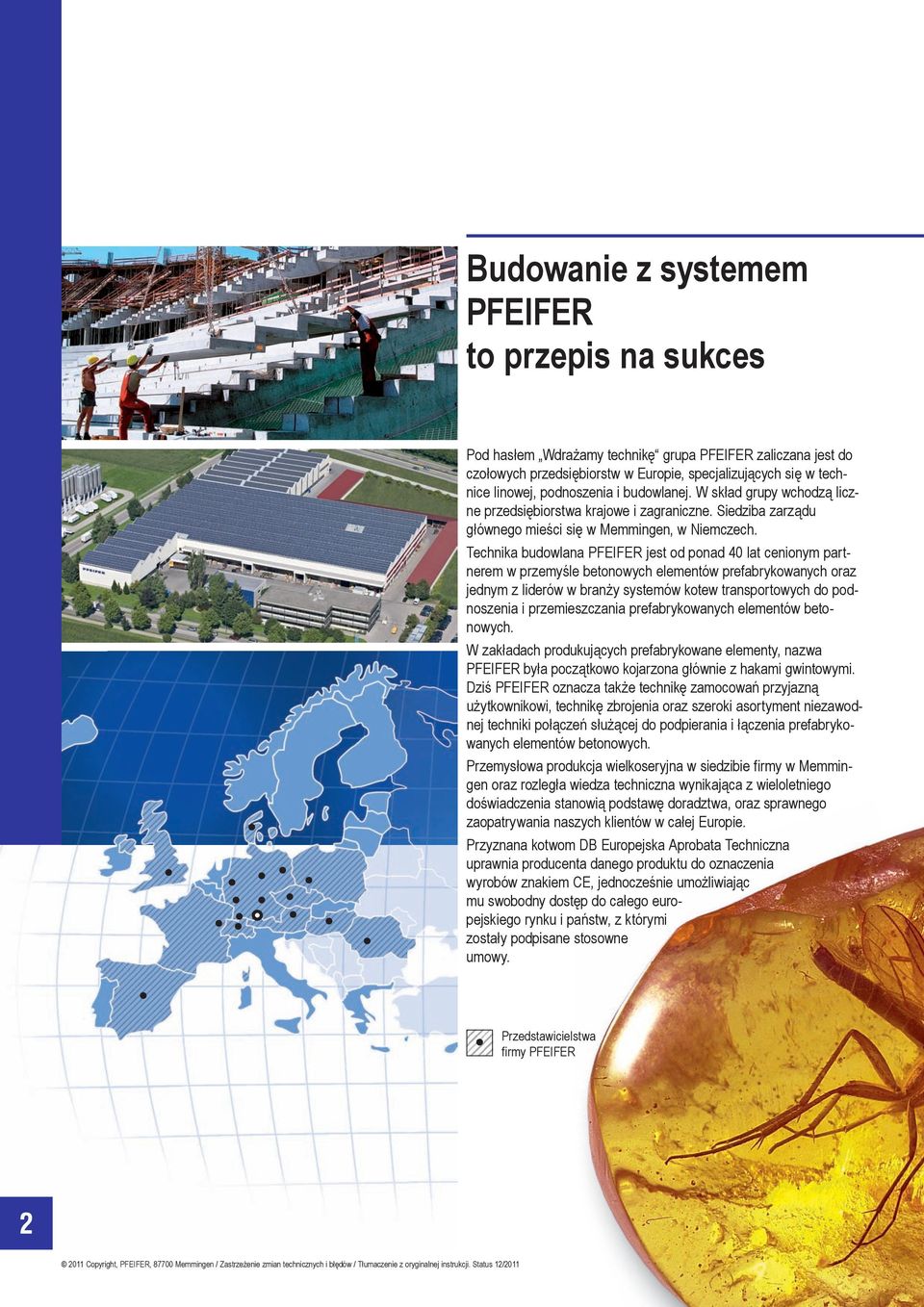 Technika budowlana jest od ponad 40 lat cenionym partnerem w przemyśle betonowych elementów prefabrykowanych oraz jednym z liderów w branży systemów kotew transportowych do podnoszenia i