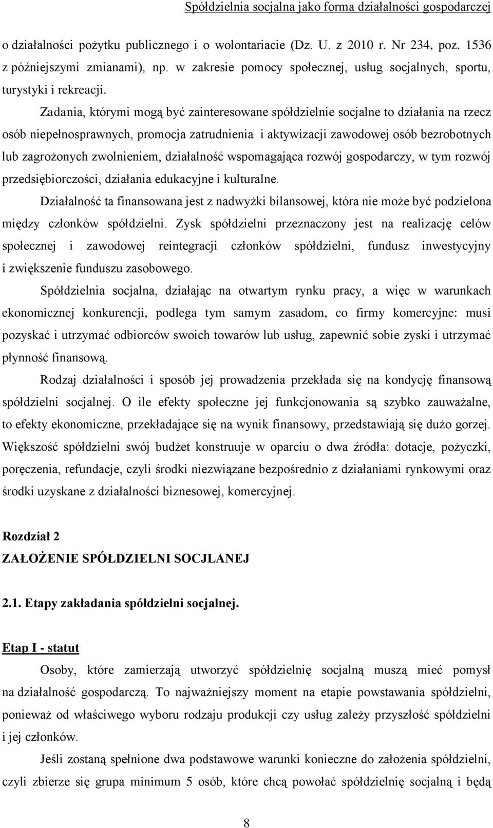 zwolnieniem, działalność wspomagająca rozwój gospodarczy, w tym rozwój przedsiębiorczości, działania edukacyjne i kulturalne.