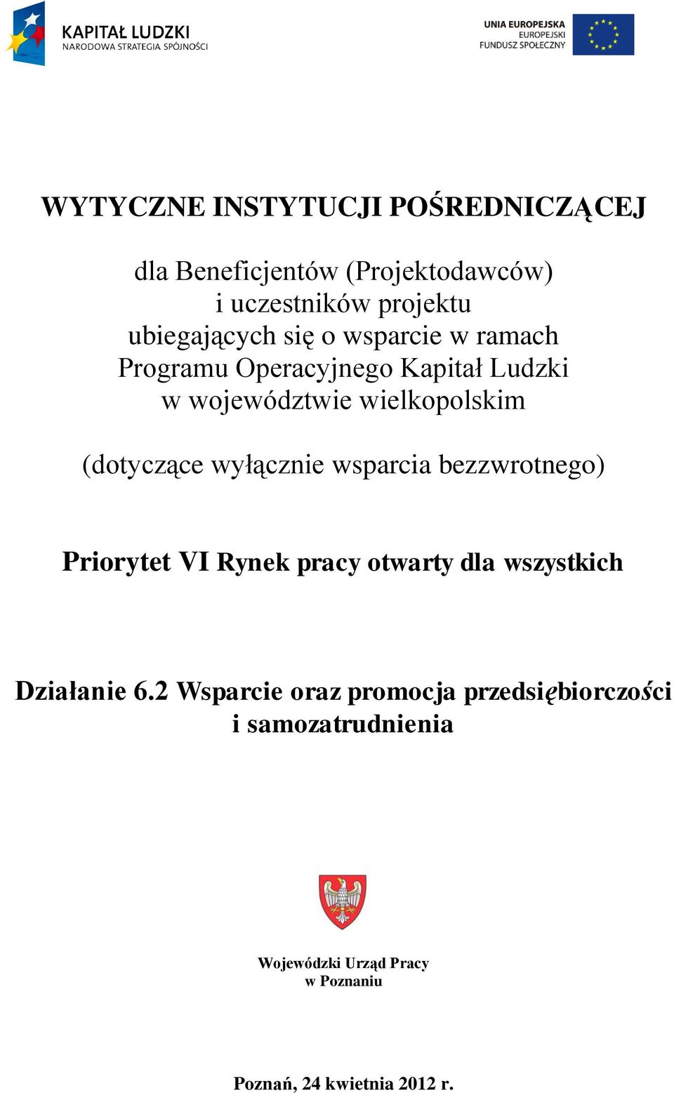 wyłącznie wsparcia bezzwrotnego) Priorytet VI Rynek pracy otwarty dla wszystkich Działanie 6.