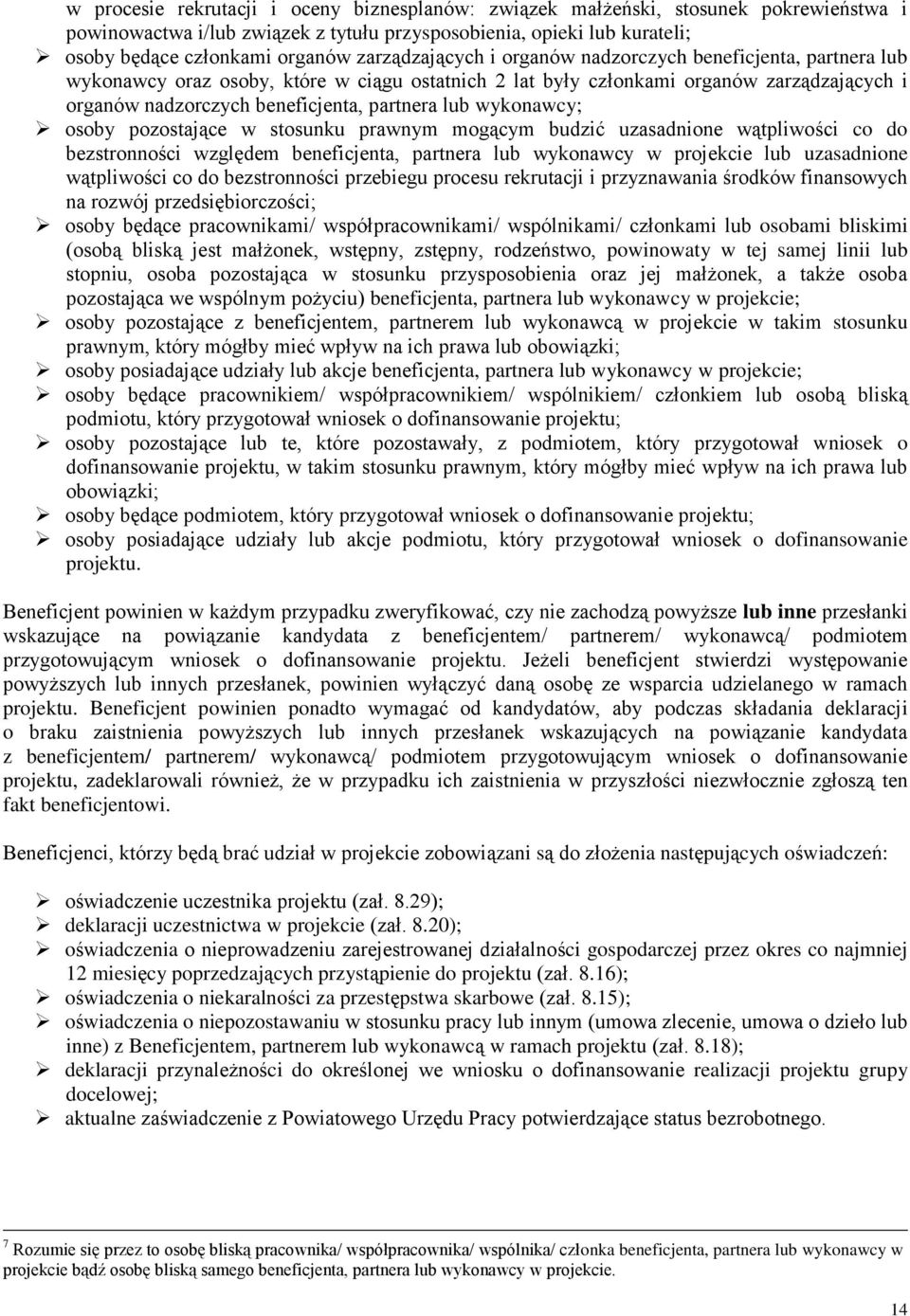 lub wykonawcy; osoby pozostające w stosunku prawnym mogącym budzić uzasadnione wątpliwości co do bezstronności względem beneficjenta, partnera lub wykonawcy w projekcie lub uzasadnione wątpliwości co