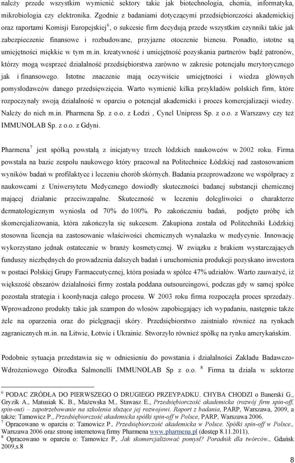 przyjazne otoczenie biznesu. Ponadto, istotne s umiejtnoci mikkie w tym m.in.