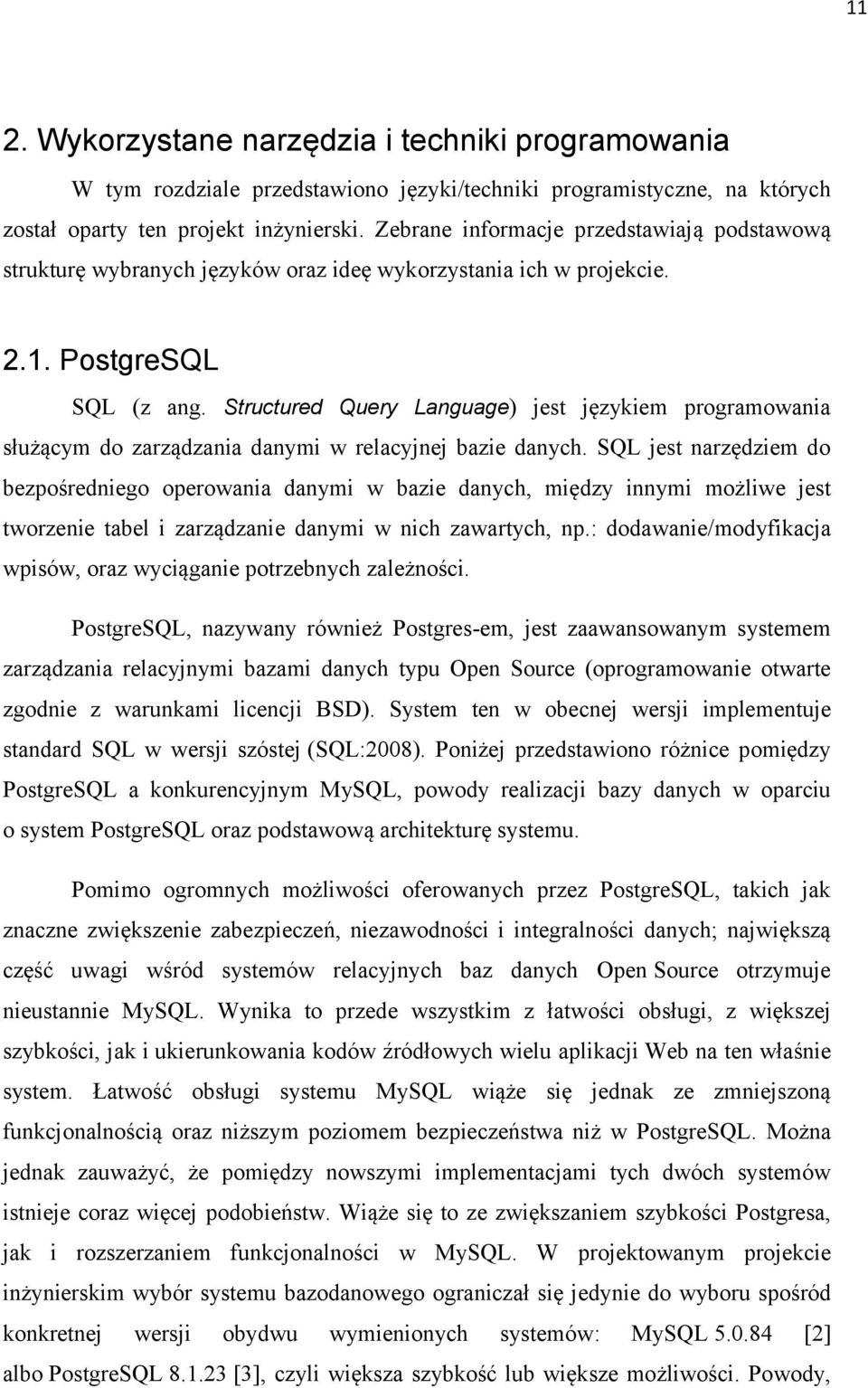 Structured Query Language) jest językiem programowania służącym do zarządzania danymi w relacyjnej bazie danych.