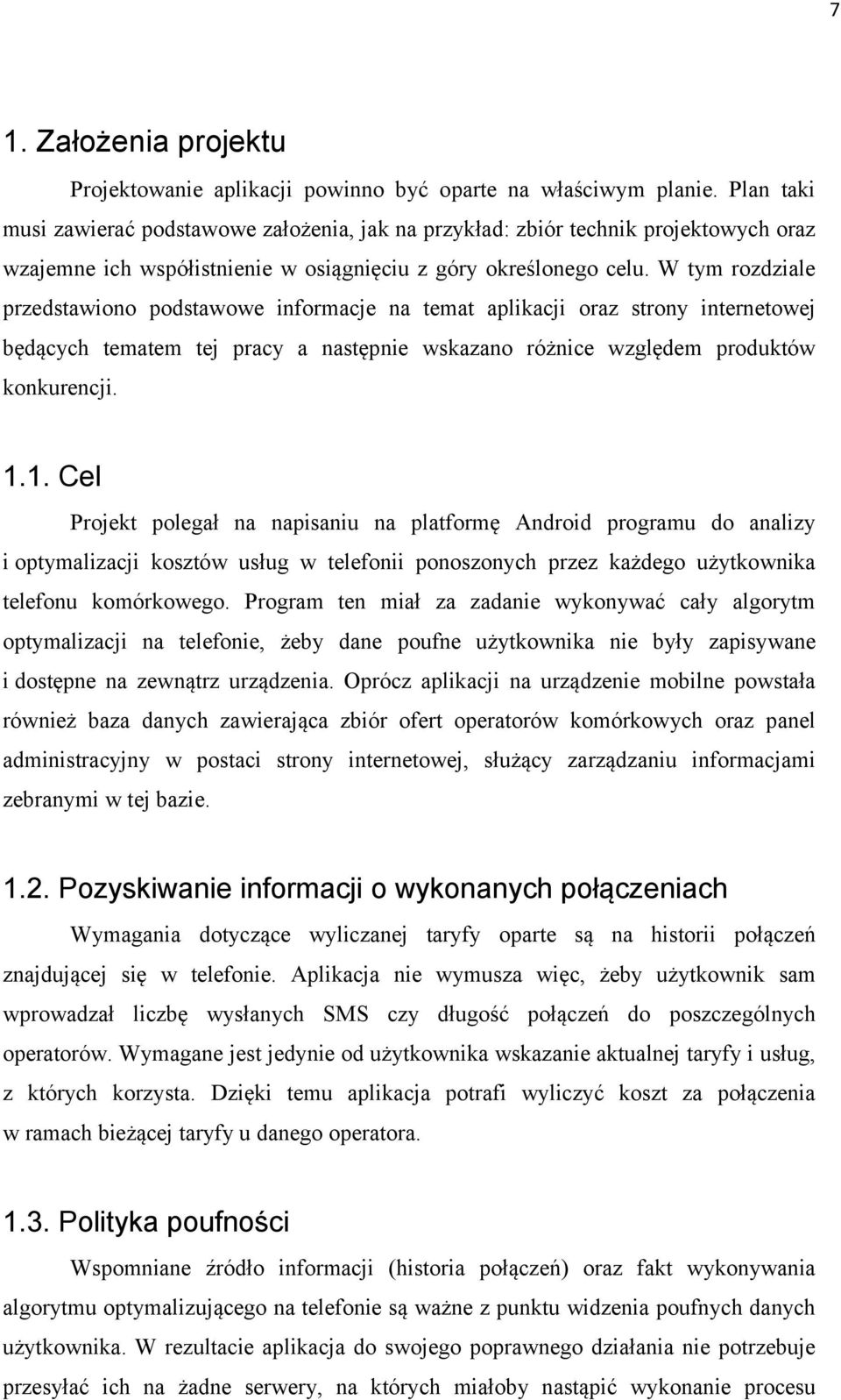 W tym rozdziale przedstawiono podstawowe informacje na temat aplikacji oraz strony internetowej będących tematem tej pracy a następnie wskazano różnice względem produktów konkurencji. 1.