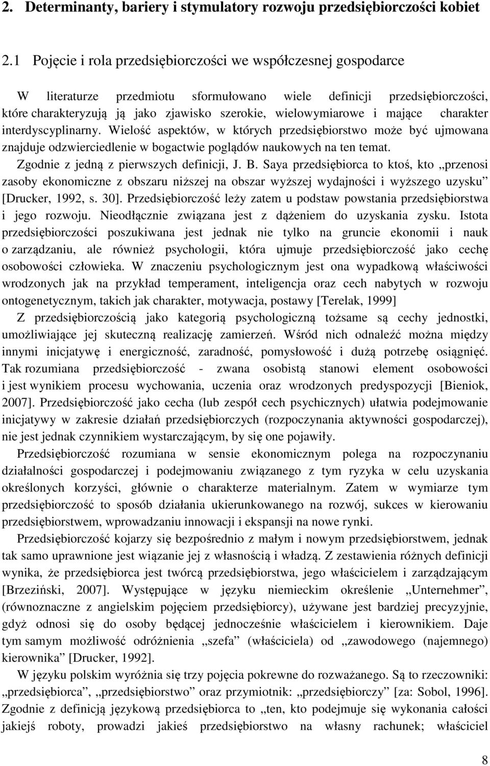 i mające charakter interdyscyplinarny. Wielość aspektów, w których przedsiębiorstwo może być ujmowana znajduje odzwierciedlenie w bogactwie poglądów naukowych na ten temat.