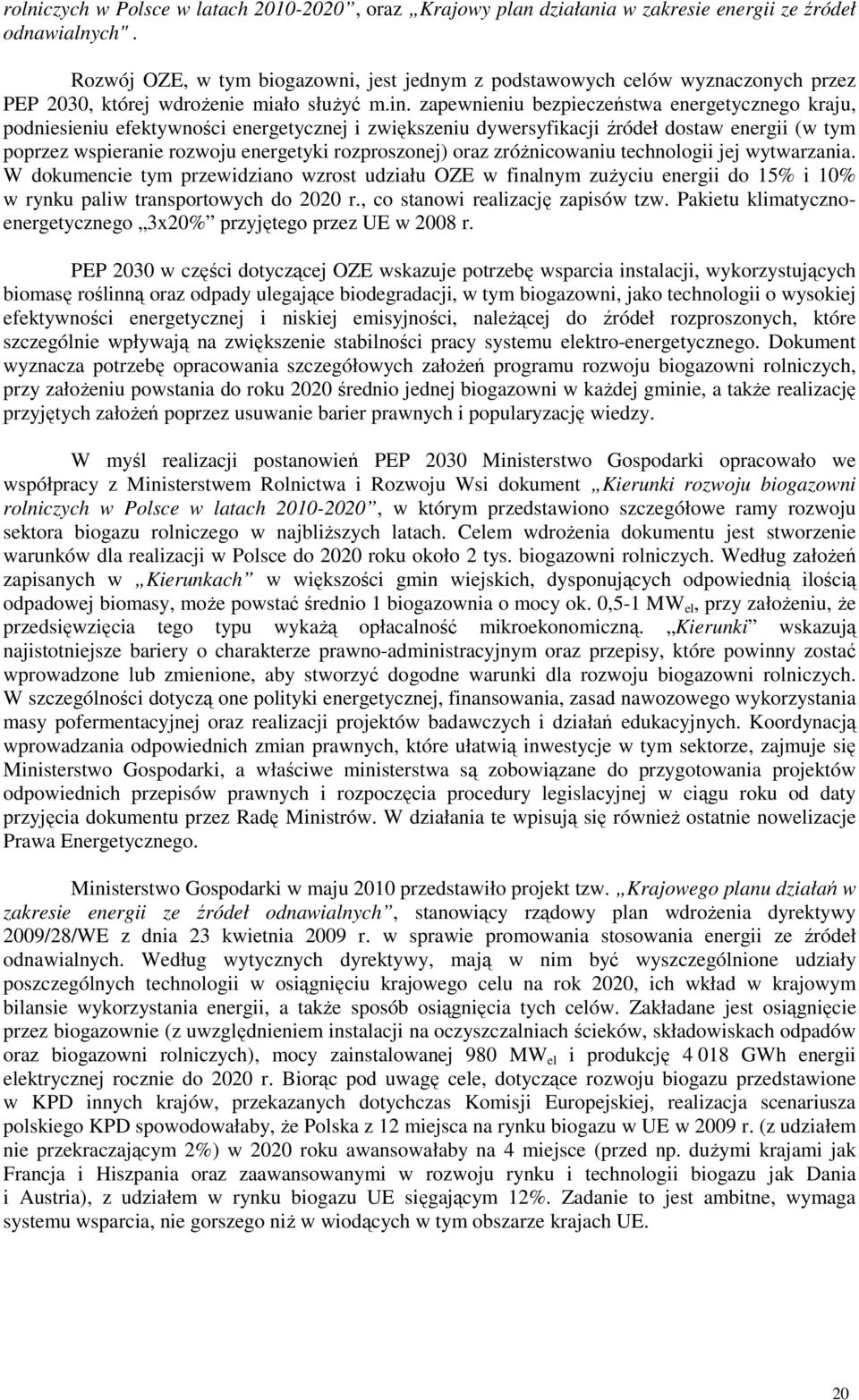 zapewnieniu bezpieczeństwa energetycznego kraju, podniesieniu efektywności energetycznej i zwiększeniu dywersyfikacji źródeł dostaw energii (w tym poprzez wspieranie rozwoju energetyki rozproszonej)