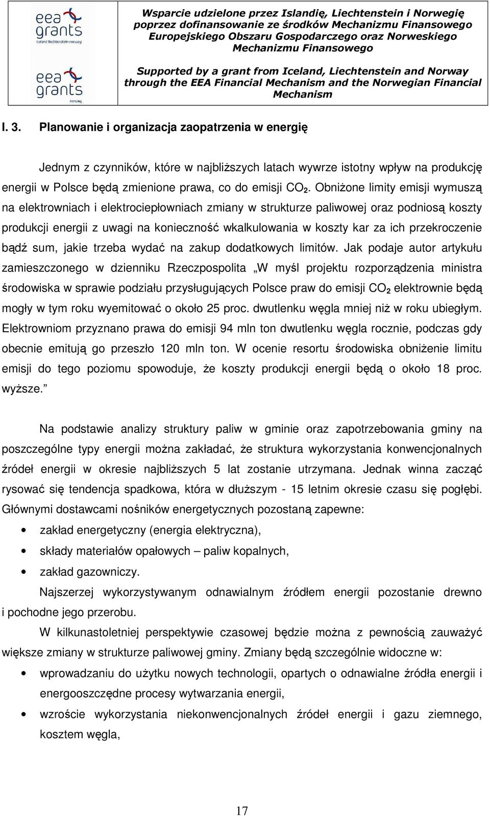 ObniŜone limity emisji wymuszą na elektrowniach i elektrociepłowniach zmiany w strukturze paliwowej oraz podniosą koszty produkcji energii z uwagi na konieczność wkalkulowania w koszty kar za ich