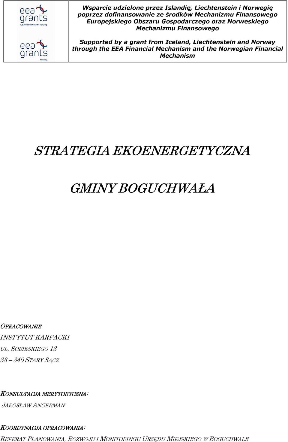 SOBIESKIEGO 13 33 340 STARY SĄCZ KONSULTACJA MERYTORYCZNA ZNA: JAROSŁAW ANGERMAN